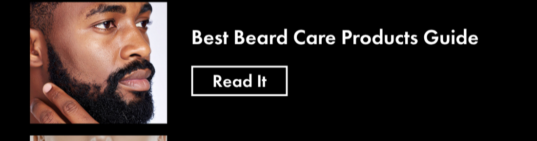 Best Beard Care Products Guide. Read It.