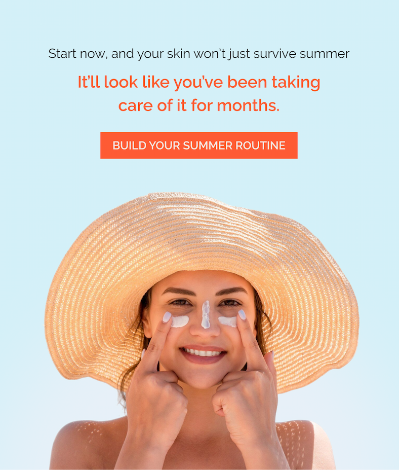 Start now, and your skin won’t just survive summer… it’ll look like you’ve been taking care of it for months.