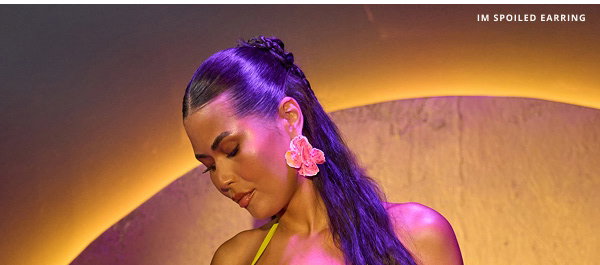 IM SPOILED EARRING