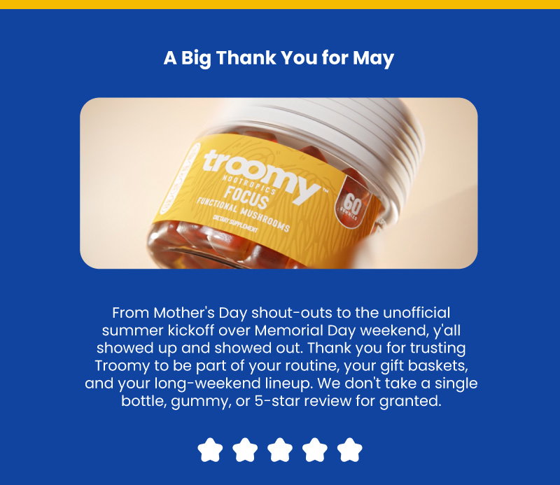 Mood Gummies - Summer - June - Newsletter - Functional Mushrooms - Natural Energy - Summer - Biotin - Tremella - Cordyceps - Troomy Nootropics in Whittier, CA