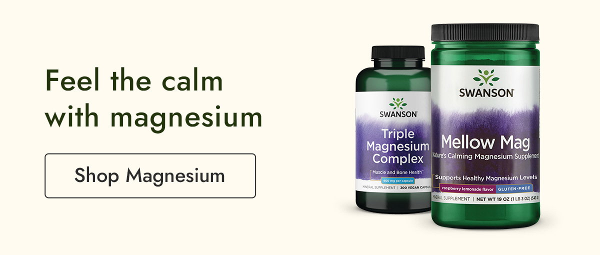 Feel the calm with magnesium. Shop Magnesium