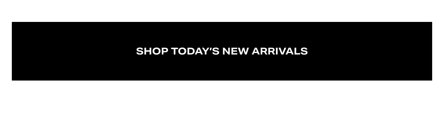 Shop Today's Arrivals