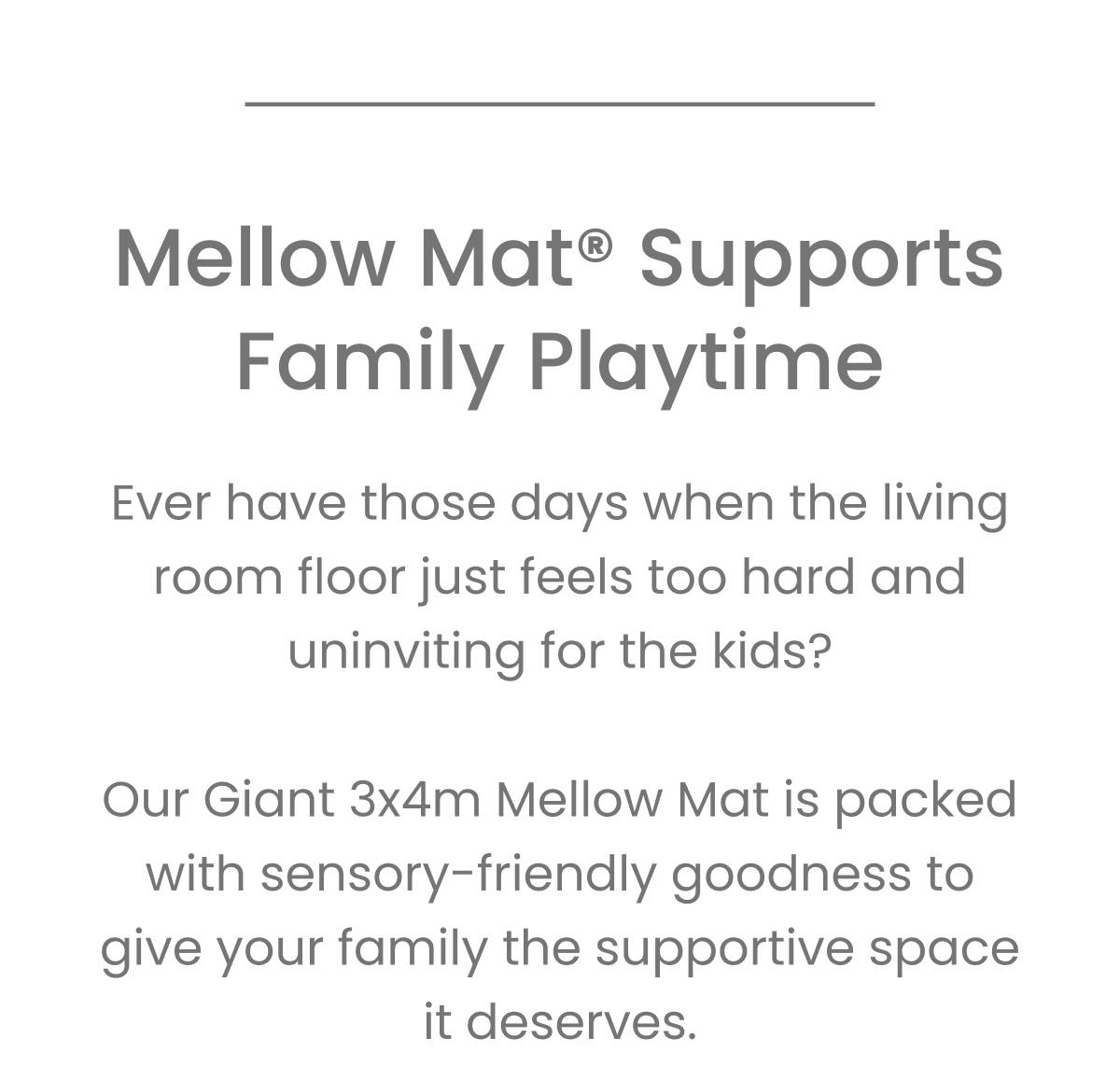 A medium shot displays text on a white background with a thin gray line above. The text reads 'Mellow Mat® Supports Family Playtime' in large gray fon...