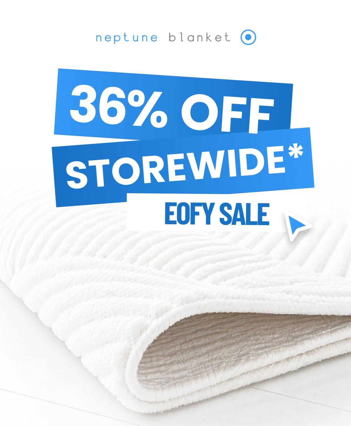 A close-up, flat-lay shot of a white, textured blanket with a prominent blue banner overlaying the image that reads '36% OFF STOREWIDE* EOFY SALE' wit...