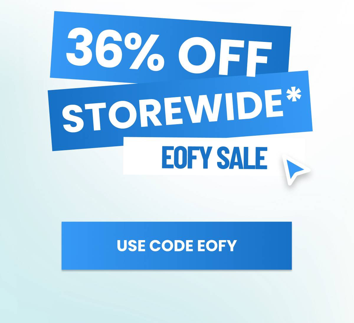 A graphic displays '36% OFF STOREWIDE* EOFY SALE' in large white text on blue banners, with a blue button below reading 'USE CODE EOFY' and a cursor i...