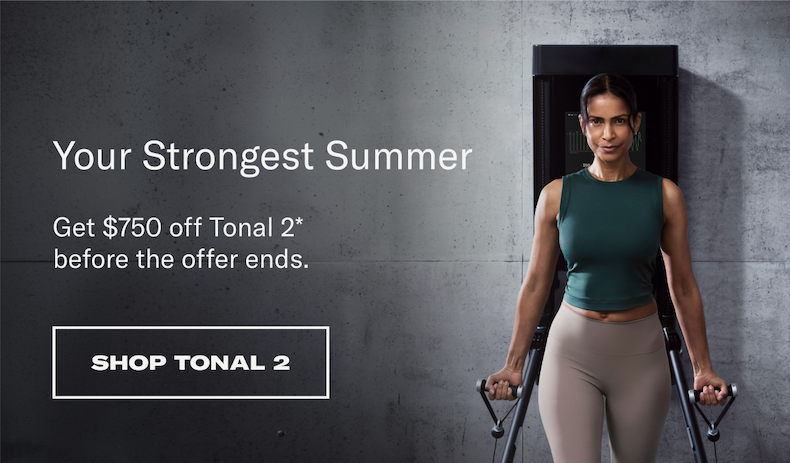 Stay on Track. Shop Tonal 2