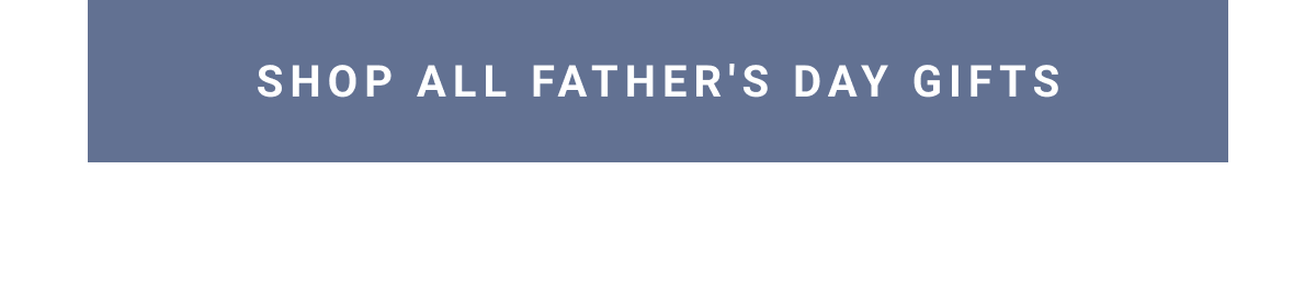 Shop all Father's Day gifts button