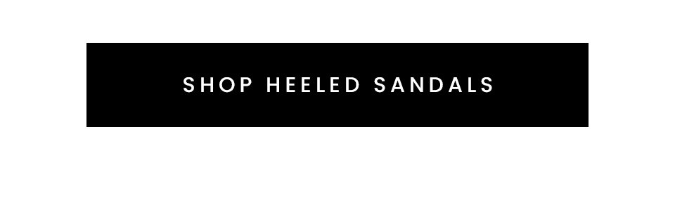 < Shop Heeled Sandals > 