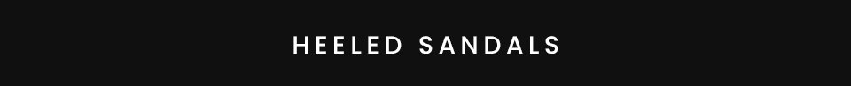 —Heeled Sandals—