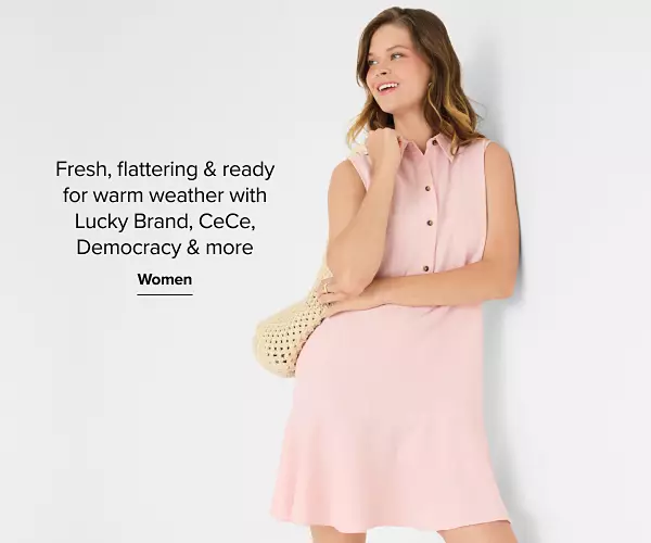 Fresh, flattering and ready for warm weather with Lucky Brand, CeCe, Democracy and more. Women. A woman in a dress.
