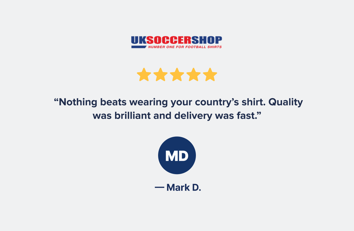 ★★★★★  “Nothing beats wearing your country’s shirt. Quality was brilliant and delivery was fast.”  — Mark D.