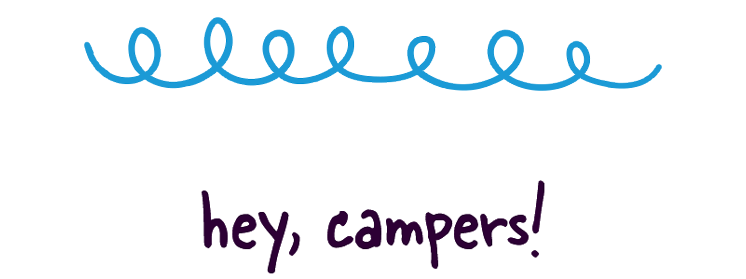 Hey, Campers!