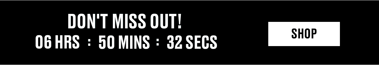 DON'T MISS OUT