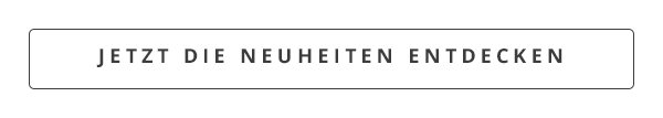 Jetzt die Neuheiten entdecken