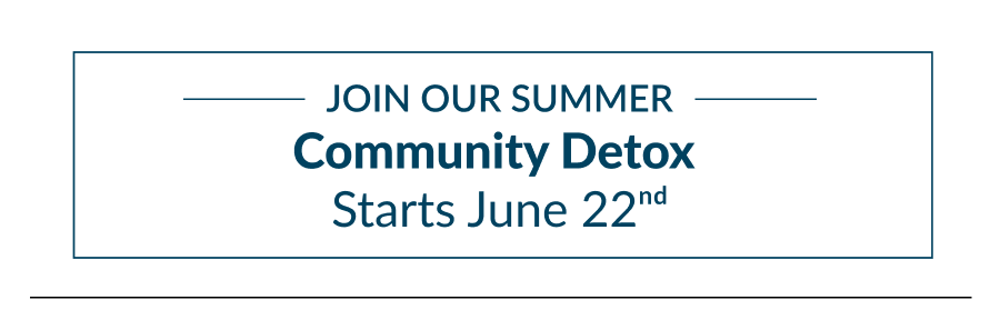 Join Our Summer Community Detox Starting June 22nd | Buy 3, Get 1 FREE 7-Day Detox Offer