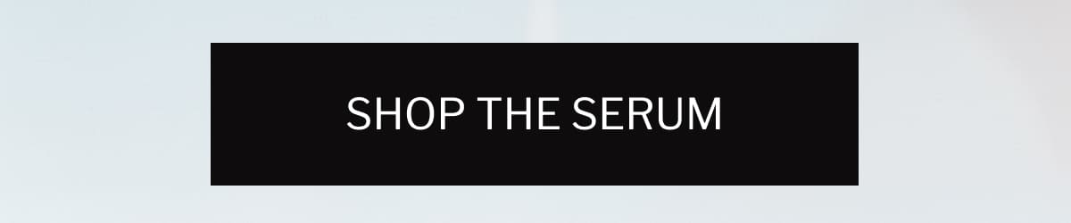 SHOP THE Serum