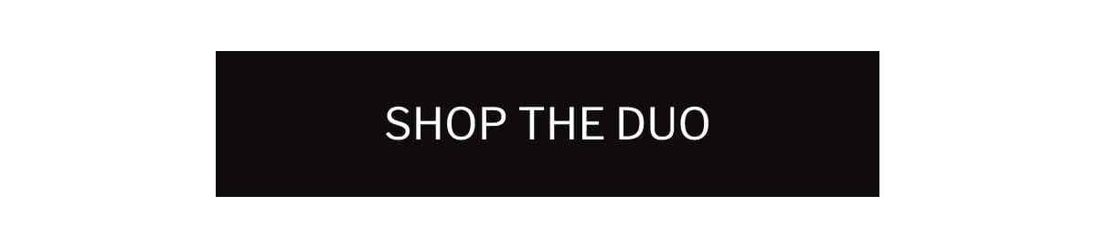 SHOP THE DUO 