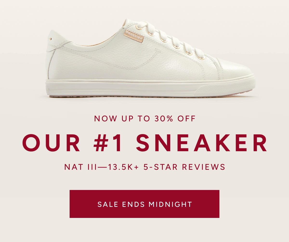 Now up to 30% off. Our #1 sneaker Nat III–13.5k+ 5-star reviews. Sale Ends Midnight.
