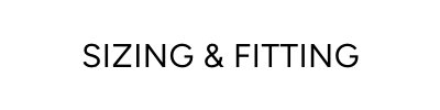 Sizing & Fitting