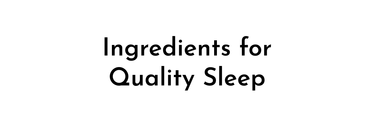 Ingredients for Quality Sleep