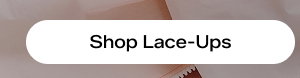 Shop Lace-Ups.