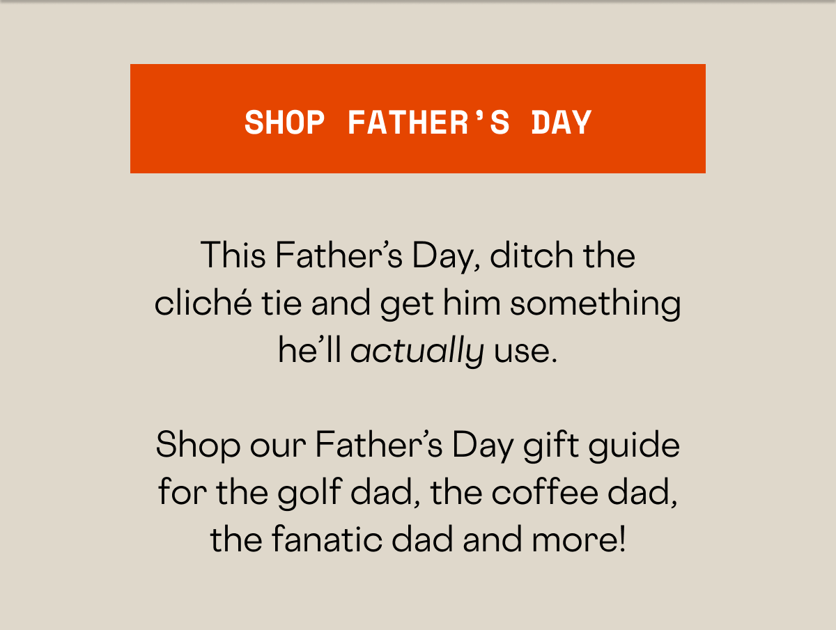 Shop the Father's Day Gift Guide!