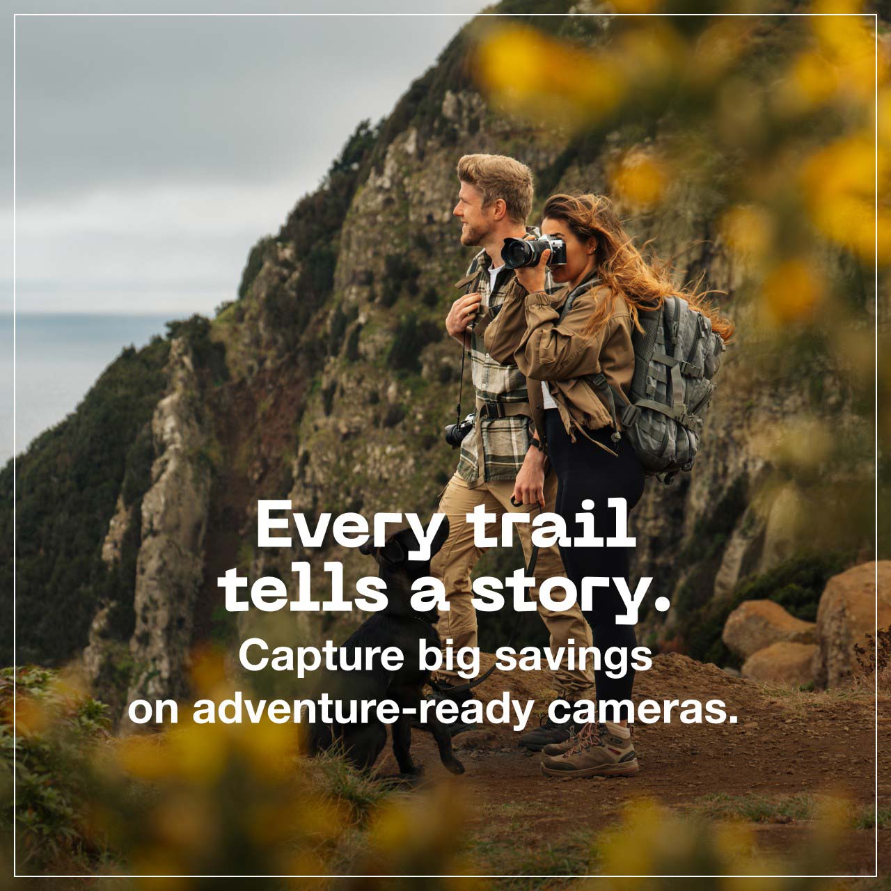 Every trail tells a story. Capture big savings on adventure-ready cameras.