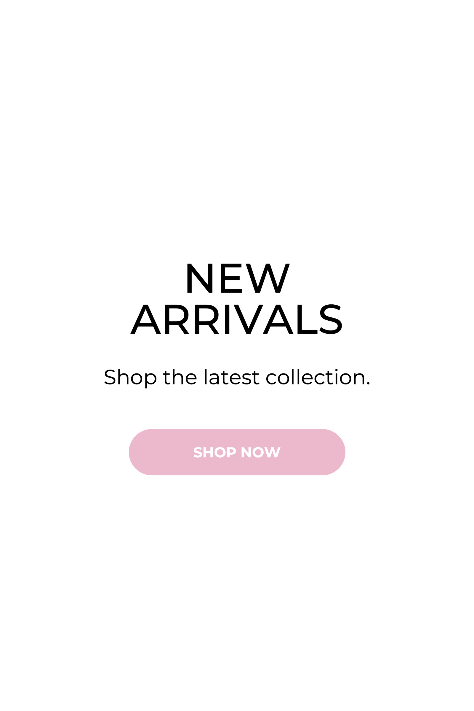 Shop New Arrivals Now!