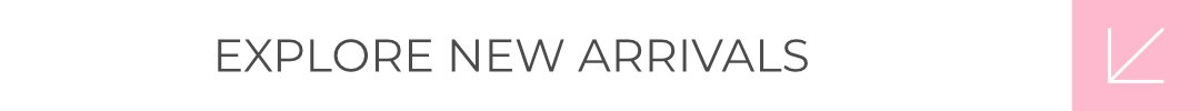 Explore New Arrivals