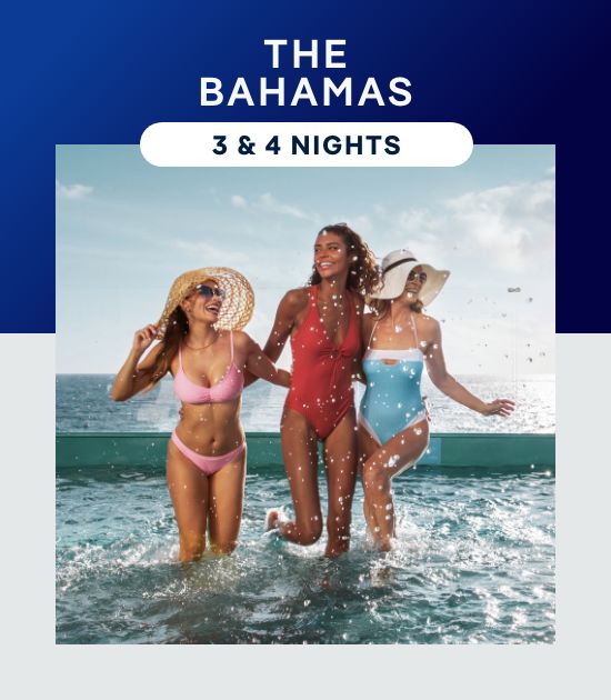 The Bahamas – 3 & 4 Nights – Click to View Cruises & Book Now