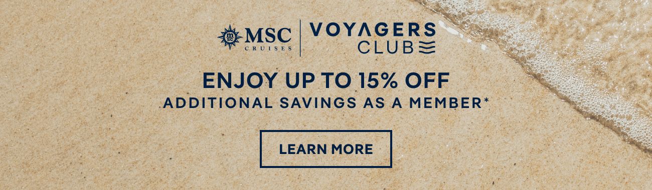MSC Voyagers Club – Enjoy Up to 15% Off Additional Savings as a Member* – Click to Learn More