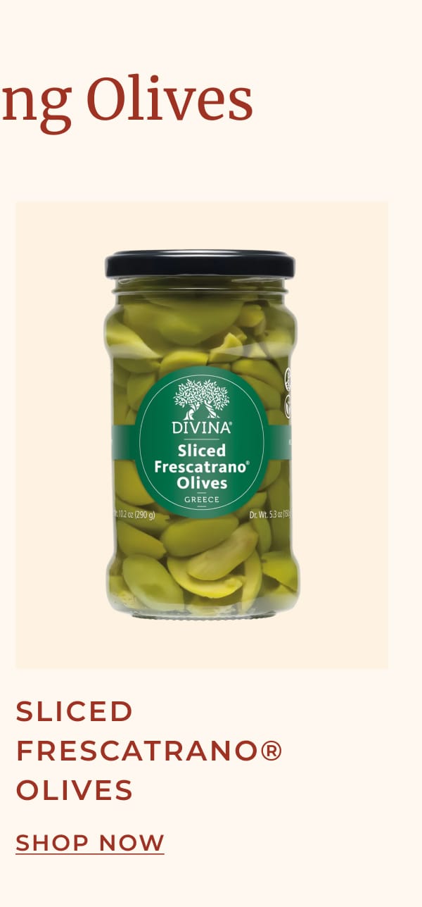 Best Selling Olives | Sliced Frescatrano Olives | [ SHOP NOW ]
