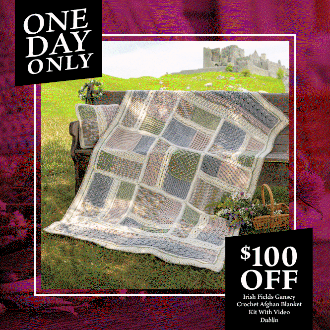 Flash Sale:  $100 off Irish Fields Dublin Crochet Full Kit 
