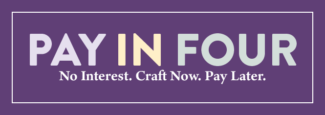 Pay in 4: No Interest. Craft Now. Pay Later.