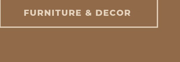 [Furniture & Decor]