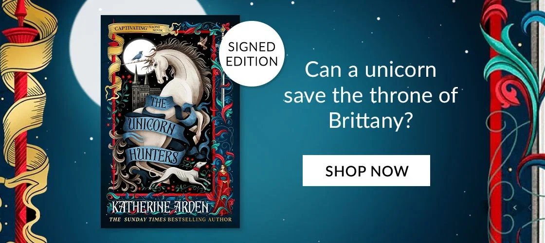 The Unicorn Hunters by Katherine Arden | SIGNED EDITION | Can a unicorn save the throne of Brittany? | SHOP NOW