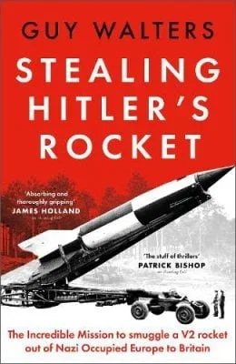 Stealing Hitler's Rocket by Guy Walters