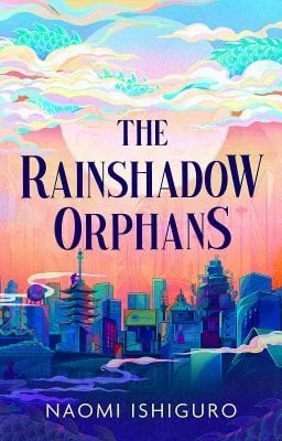 The Rainshadow Orphans by Naomi Ishiguro