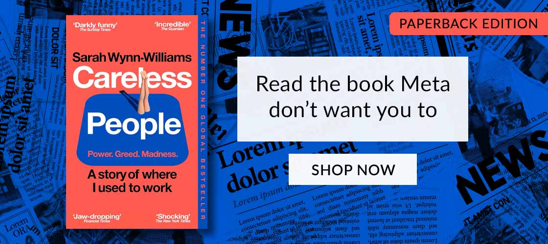 Careless People by Sarah Wynn-Williams | PAPERBACK EDITION | Read the book Meta don't want you to | SHOP NOW