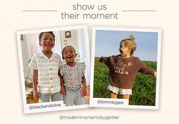 show us their moment on Instagram tagging us @modernmomentsbygerber