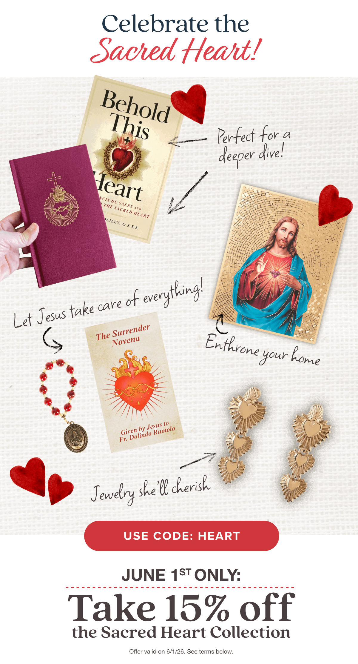 Celebrate the Sacred Heart! June 1st Only. Take 15% Off the Sacred Heart Collection. Use Code: HEART