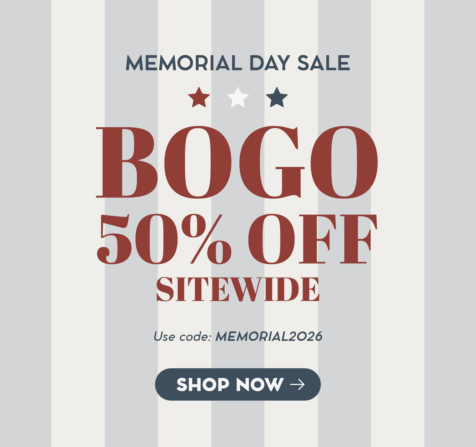 Memorial Day Sale. BOGO 50% OFF SITEWIDE. Use code: MEMORIAL2026. Shop Now ->