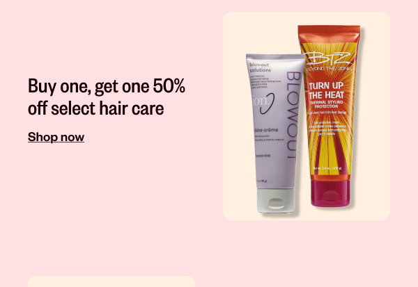 BUY ONE, GET ONE 50% OFF SELECT HAIR CARE - SHOP NOW