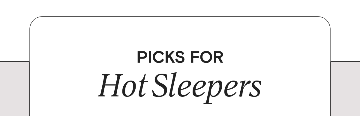 PICKS FOR Hot Sleepers