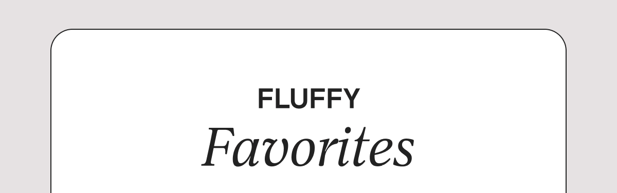 FLUFFY Favorites