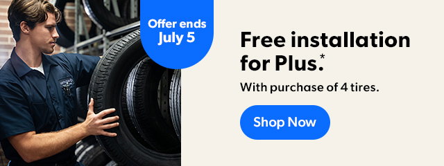 Offer ends July 5. Free installation for Plus .* With purchase of 4 tires. Shop Now