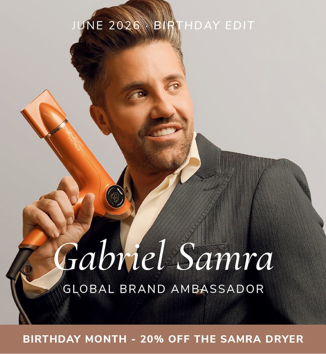 JUNE 2026 · BIRTHDAY EDIT. Gabriel Samra Global Brand Ambassador. BIRTHDAY MONTH - 20% OFF SUTRA x SAMRA DRYER