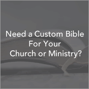 Need a Custom Bible for Your Church or Ministry?