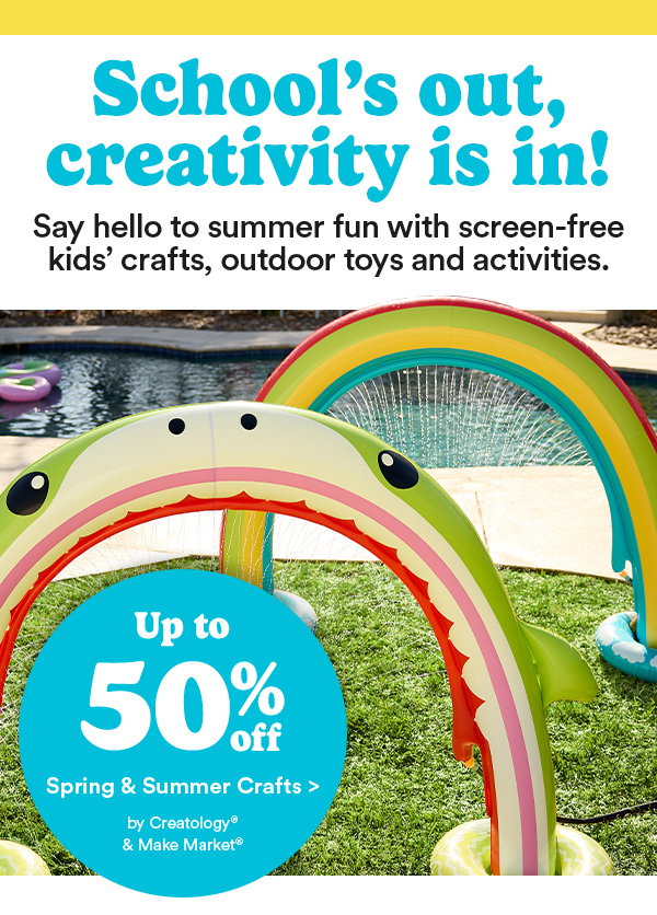 School's out, creativity is in! Say hello to summer fun with screen-free kids' crafts, outdoor toys and activities. Up to 50% off Spring & Summer Crafts > by Creatology & Make Market