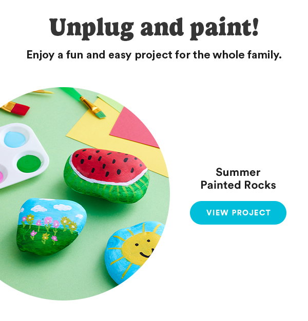 Unplug and paint! Enjoy a fun and easy project for the whole family. Summer Painted Rocks VIEW PROJECT